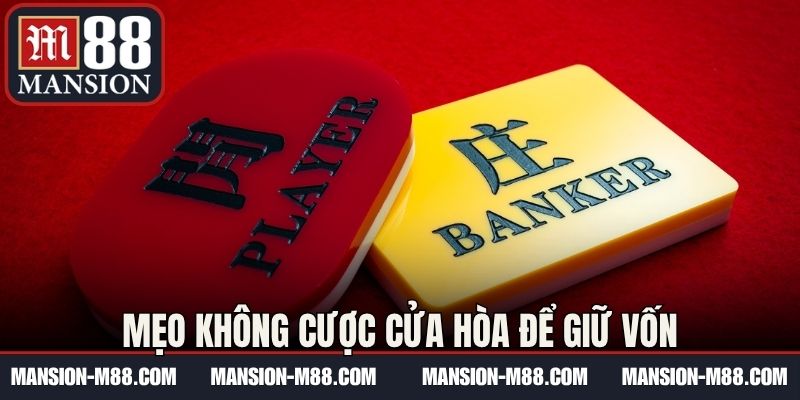 Mẹo không cược cửa Hòa để giữ vốn