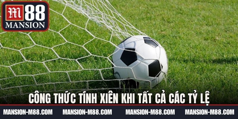 Công thức tính xiên khi tất cả các tỷ lệ đều thắng