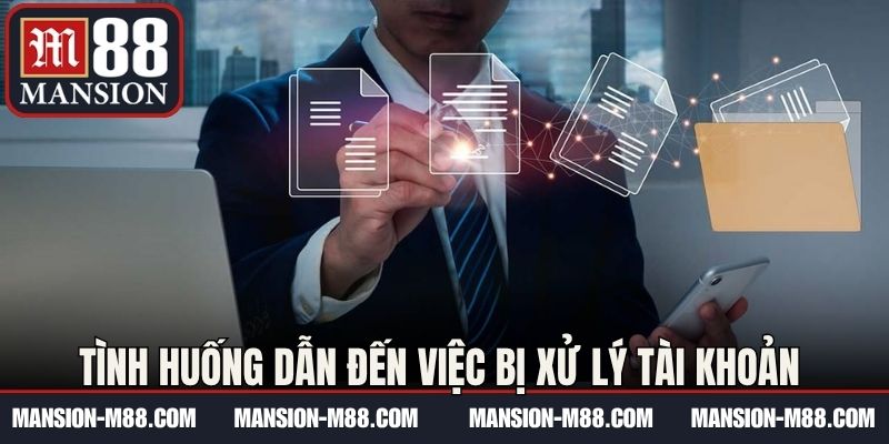 Tình huống dẫn đến việc bị xử lý tài khoản 