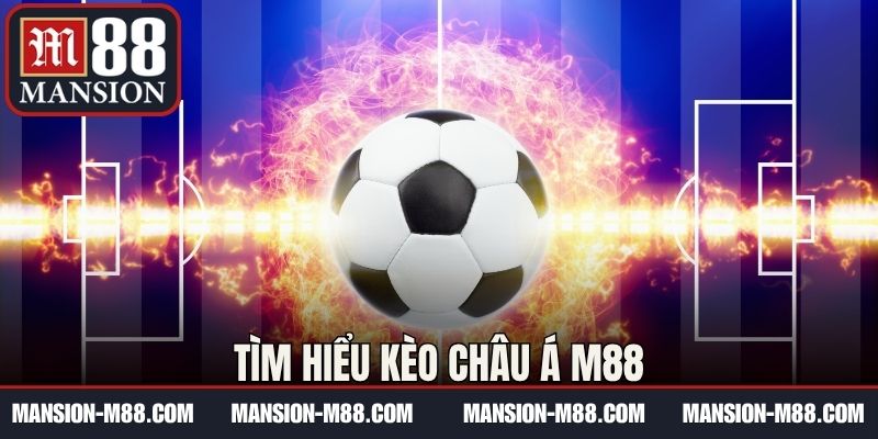 Tìm hiểu kèo châu Á M88