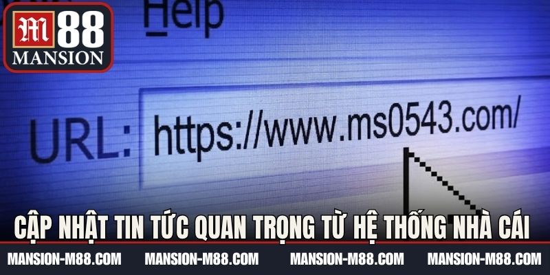 Cập nhật tin tức quan trọng từ hệ thống nhà cái