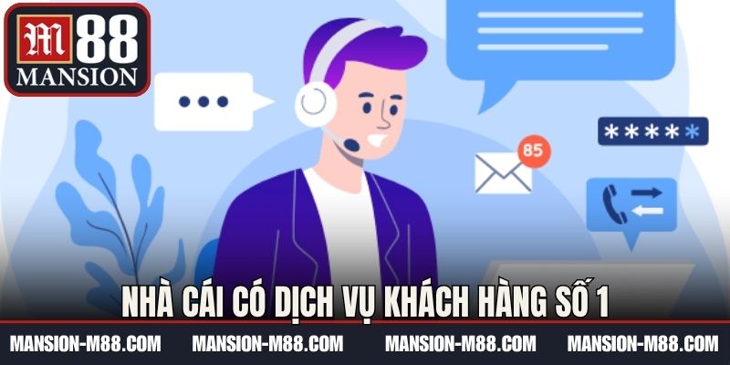 Nhà cái có dịch vụ khách hàng số 1