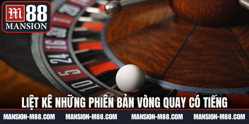 Liệt kê những phiên bản vòng quay có tiếng
