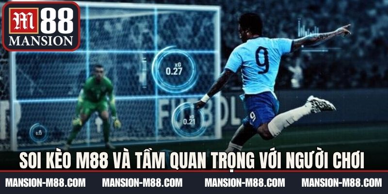 Soi kèo M88 và tầm quan trọng với người chơi 